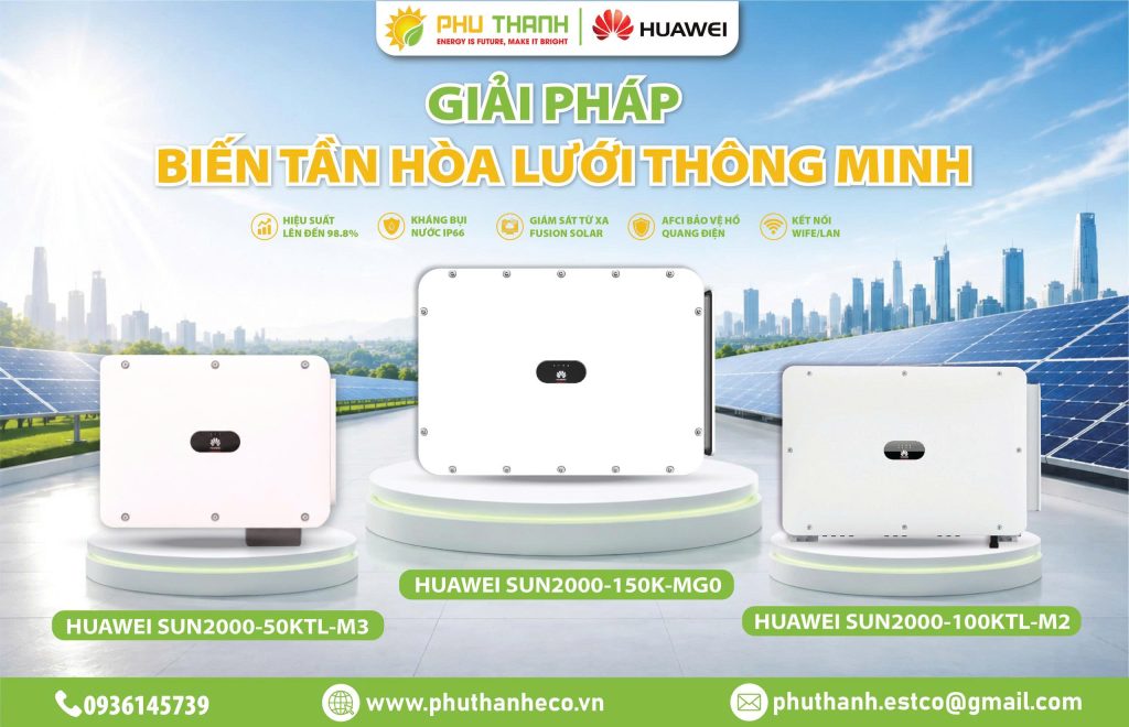 Biến tần hòa lưới Huawei SUN2000 – Giải pháp tối ưu cho hệ thống điện mặt trời doanh nghiệp